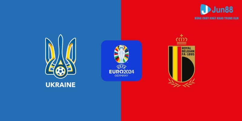 Ukraine vs Bỉ Nhận định Bảng E 23h00 Ngày 26/6 - Euro 2024