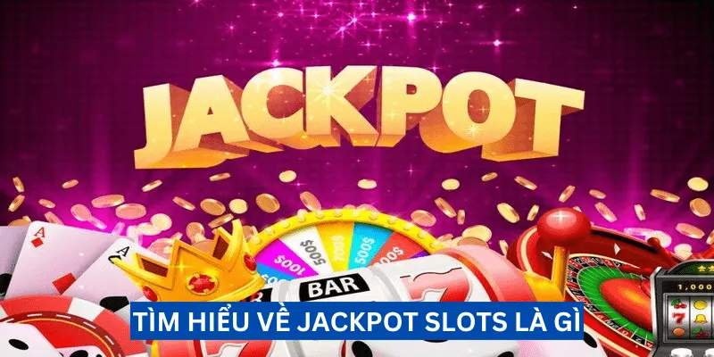 jackpot-slots-la-gi